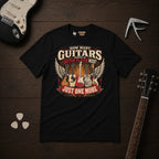 How Many Guitars Does A Guitar Player Need T-Shirt