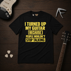 I Turned Up T-Shirt