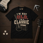 I'm Not Old I'm A Classic T-Shirt