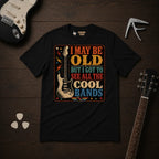 I May Be Old T-Shirt