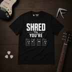 Shred 'Til You're T-Shirt