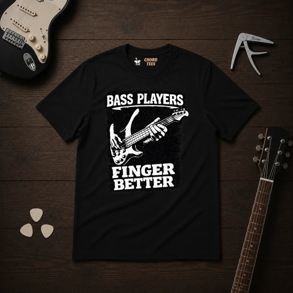 Bass Players Finger Better T-Shirt