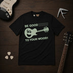 Be Good To Your Wood T-Shirt