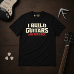 I Build Guitars T-Shirt