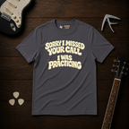 Sorry I Missed T-Shirt