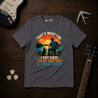 That's What I Do T-Shirt