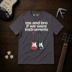 Me And Bro If We Were Instruments T-Shirt