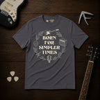 Born For Simpler Times T-Shirt