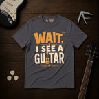 Wait I See A Guitar T-Shirt
