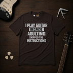I Play Guitar Because T-Shirt