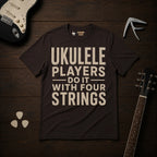 Ukulele Players Do It T-Shirt