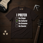 I Prefer The Guitarist T-Shirt