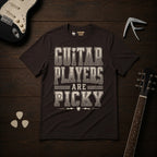 Guitar Players Are Picky T-Shirt