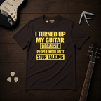 I Turned Up T-Shirt