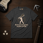Me Because I Can't T-Shirt
