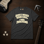 Sorry I Missed T-Shirt