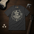Born For Simpler Times T-Shirt