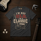 I'm Not Old I'm A Classic T-Shirt