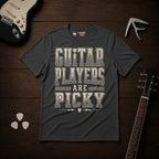 Guitar Players Are Picky T-Shirt