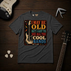 I May Be Old T-Shirt