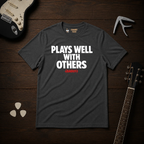 Plays Well With Others T-Shirt
