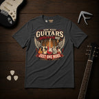 How Many Guitars Does A Guitar Player Need T-Shirt