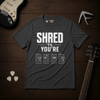 Shred 'Til You're T-Shirt