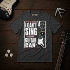 I Can't Sing But My Guitar Can T-Shirt