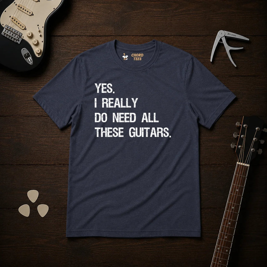 Yes I Really Do Need T-Shirt
