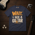 Wait I See A Guitar T-Shirt