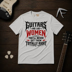 Guitars Are Like Women T-Shirt