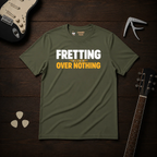 Fretting Over Nothing T-Shirt