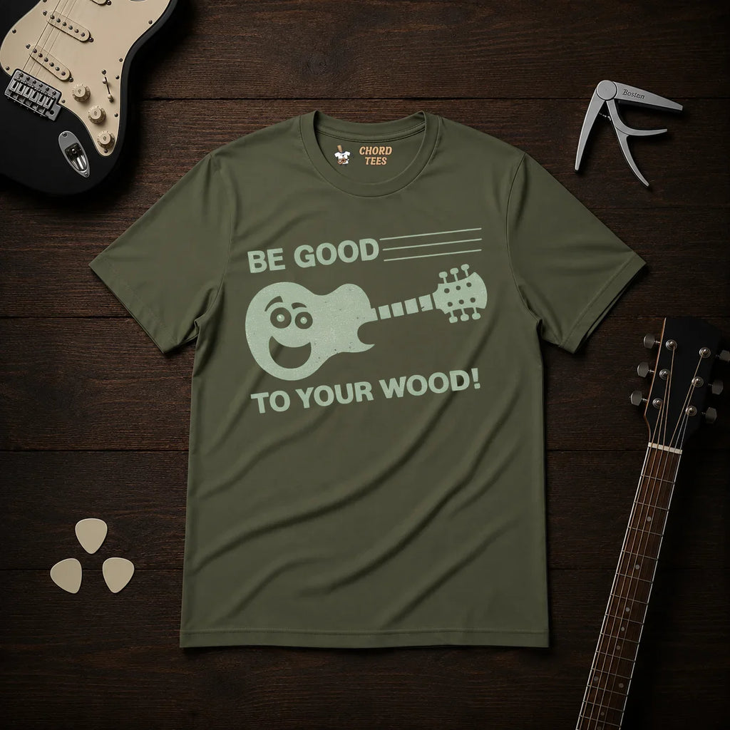 Be Good To Your Wood T-Shirt