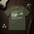 Be Good To Your Wood T-Shirt