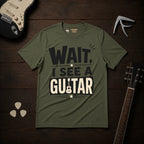 Wait I See A Guitar T-Shirt