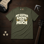 My Guitar Knows Too Much T-Shirt