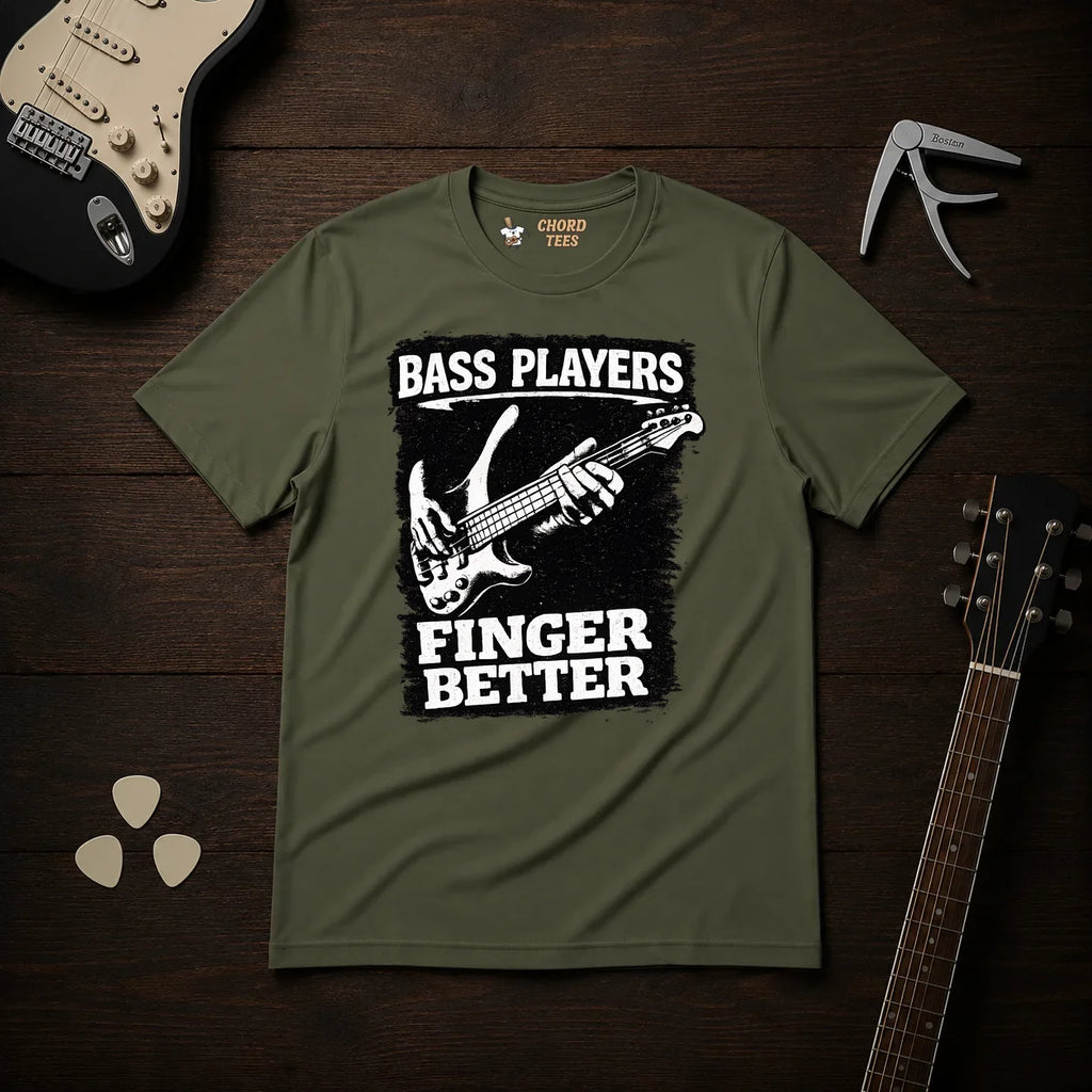 Bass Players Finger Better T-Shirt