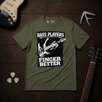 Bass Players Finger Better T-Shirt