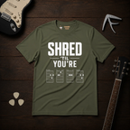 Shred 'Til You're T-Shirt