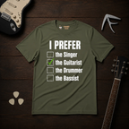 I Prefer The Guitarist T-Shirt