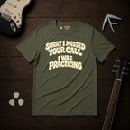 Sorry I Missed T-Shirt