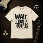 Wait I See A Guitar T-Shirt