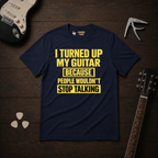 I Turned Up T-Shirt