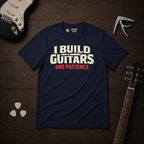 I Build Guitars T-Shirt