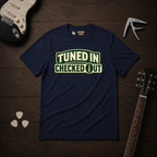 Tuned In Checked Out T-Shirt