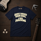 Sorry I Missed T-Shirt