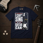 I Can't Sing But My Guitar Can T-Shirt