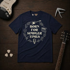 Born For Simpler Times T-Shirt