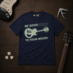 Be Good To Your Wood T-Shirt