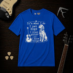 It's What I Do T-Shirt